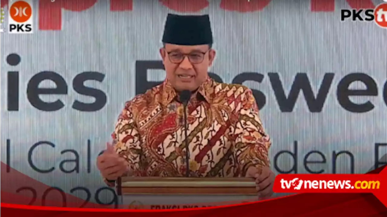 Anies Kenang Perjuangan Bersama PKS di Jakarta, Kini Hadapi Tantangan Lebih Besar