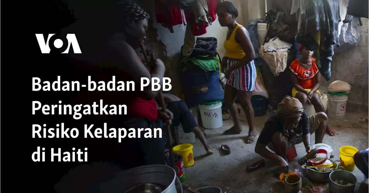 Badan-badan PBB Peringatkan Risiko Kelaparan di Haiti