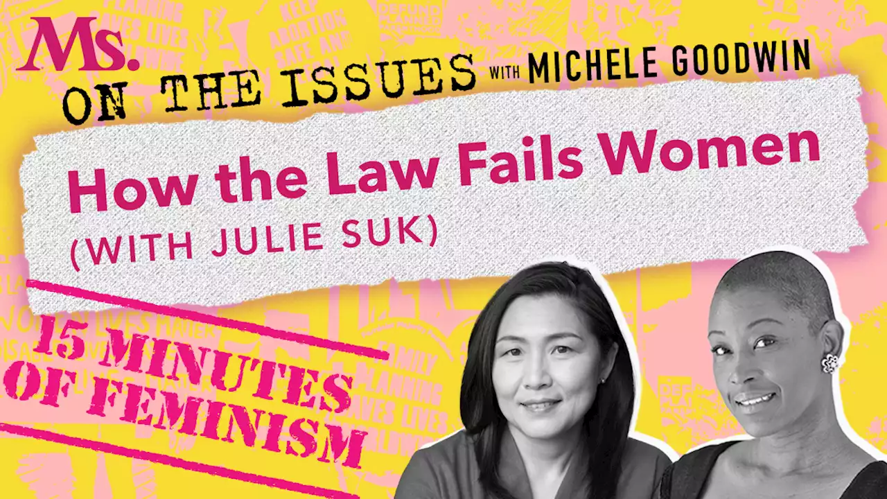 Fifteen Minutes of Feminism: How the Law Fails Women (with Julie Suk) - Ms. Magazine