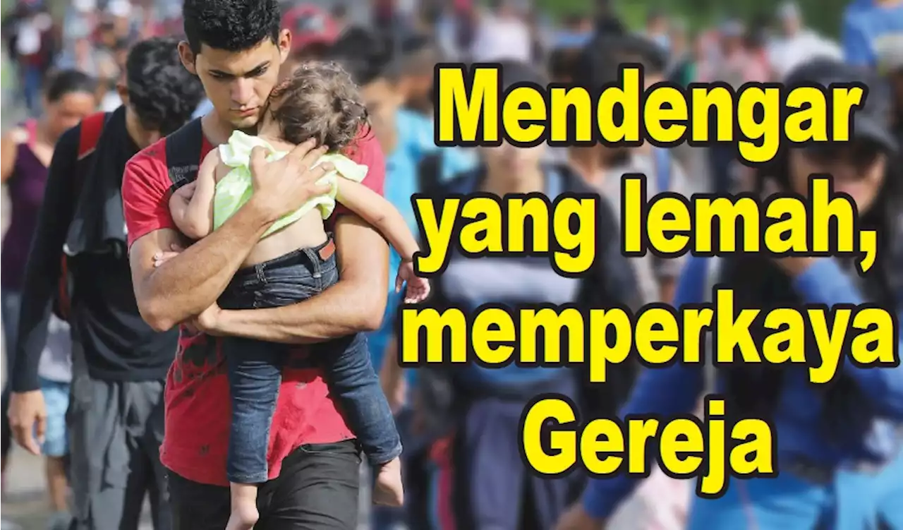 Mendengar yang lemah, memperkaya Gereja