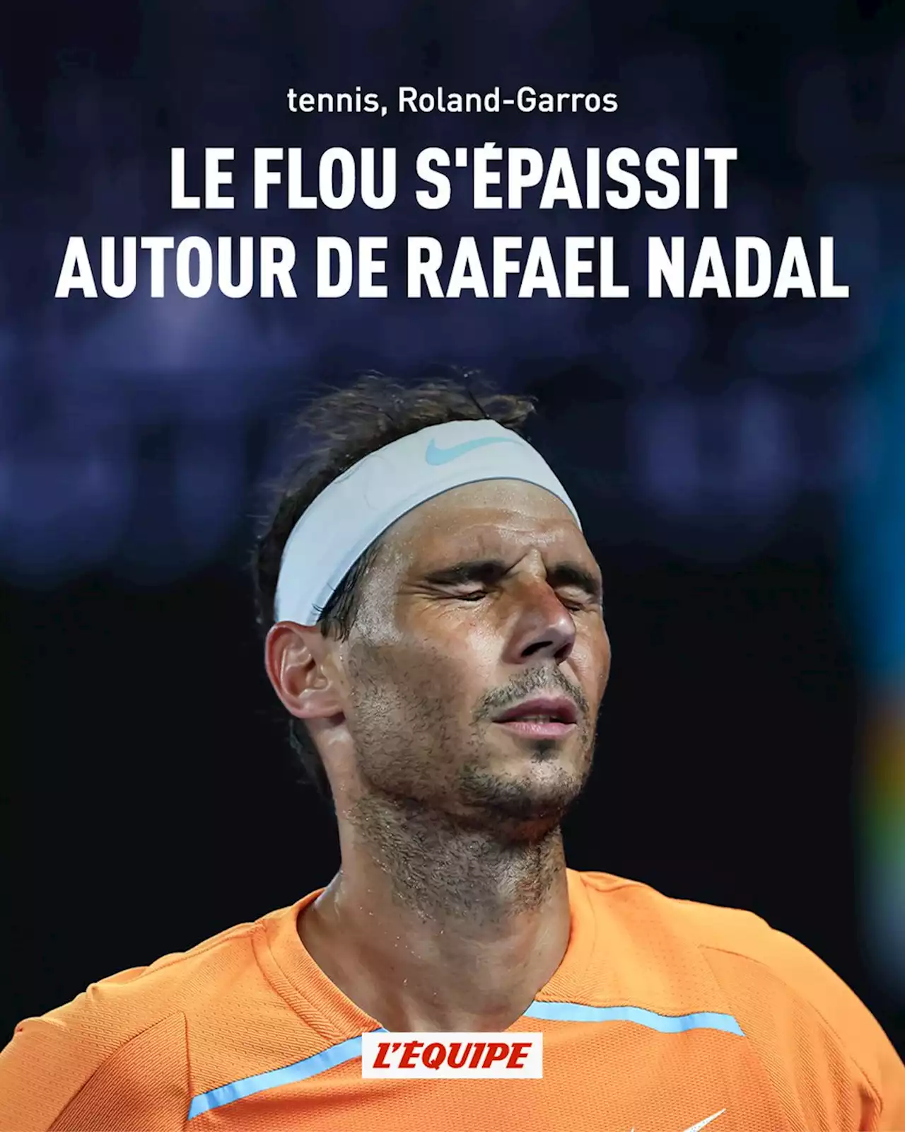 À moins d'un mois de Roland-Garros, le flou s'épaissit autour de Rafael Nadal