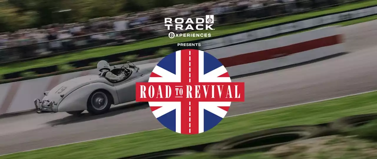 Road & Track's Road to Revival Tours England's Motoring Highlights