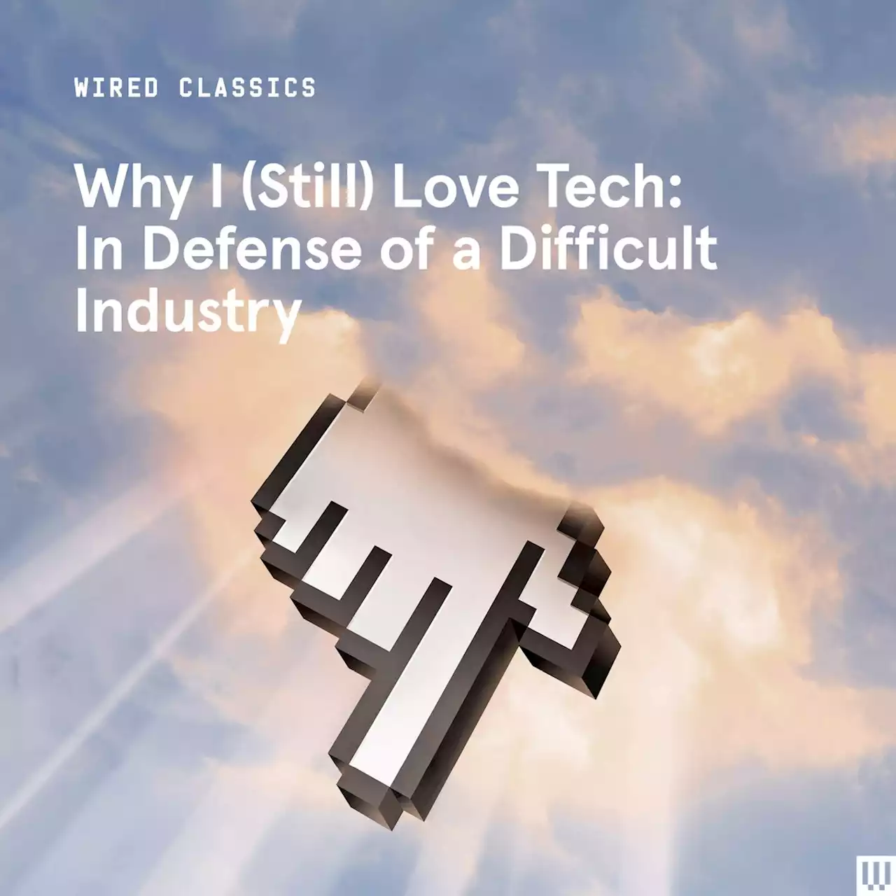 Why I (Still) Love Tech: In Defense of a Difficult Industry