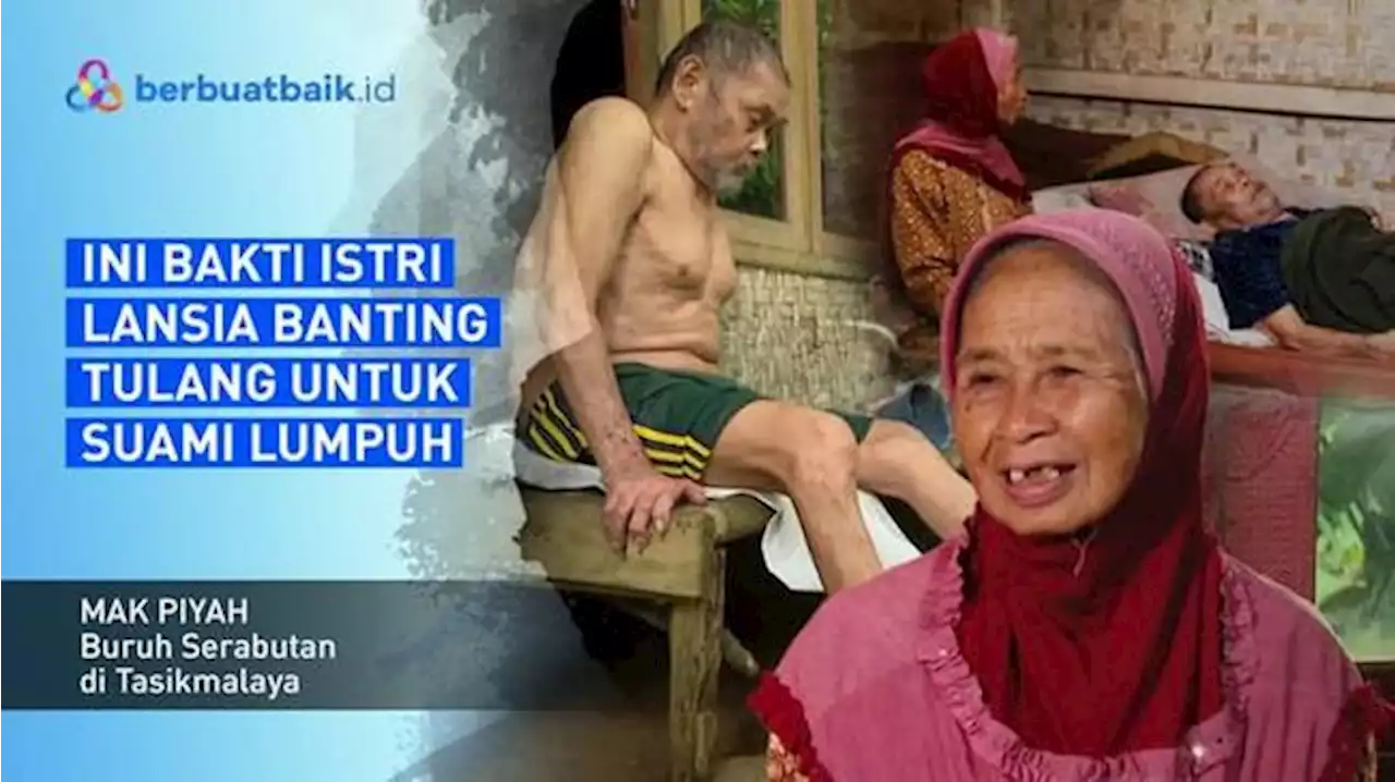 Kisah Mak Piyah, Cari Nafkah Serabutan dan Rawat Suami Lumpuh