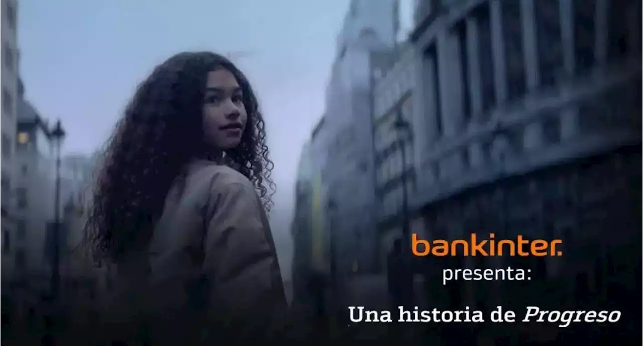 'Una historia de progreso' de Bankinter - Marketing Directo