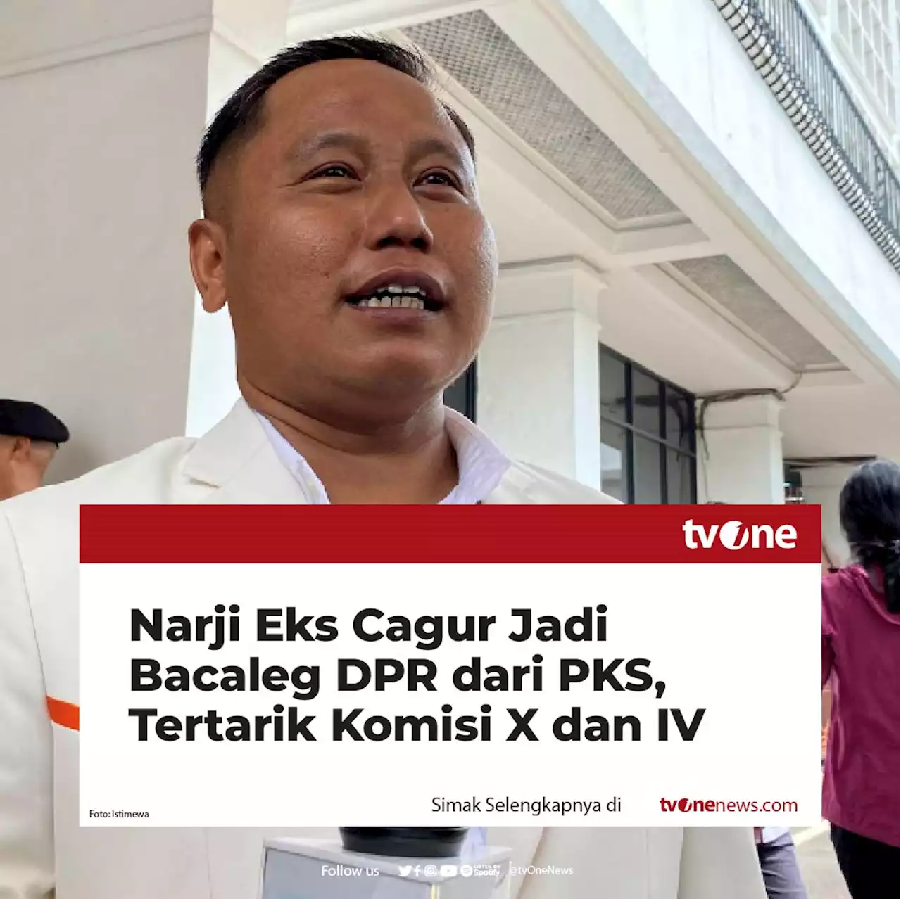 Narji Eks Cagur Jadi Bacaleg DPR dari PKS, Tertarik Komisi X dan IV