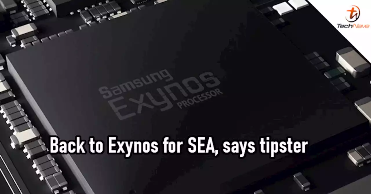 Samsung Galaxy S24 series could feature Exynos 2400 for SEA | TechNave