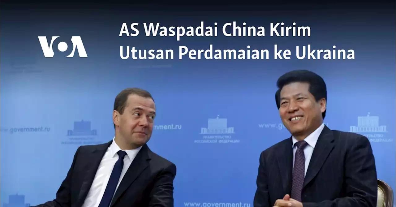 AS Waspadai China Kirim Utusan Perdamaian ke Ukraina