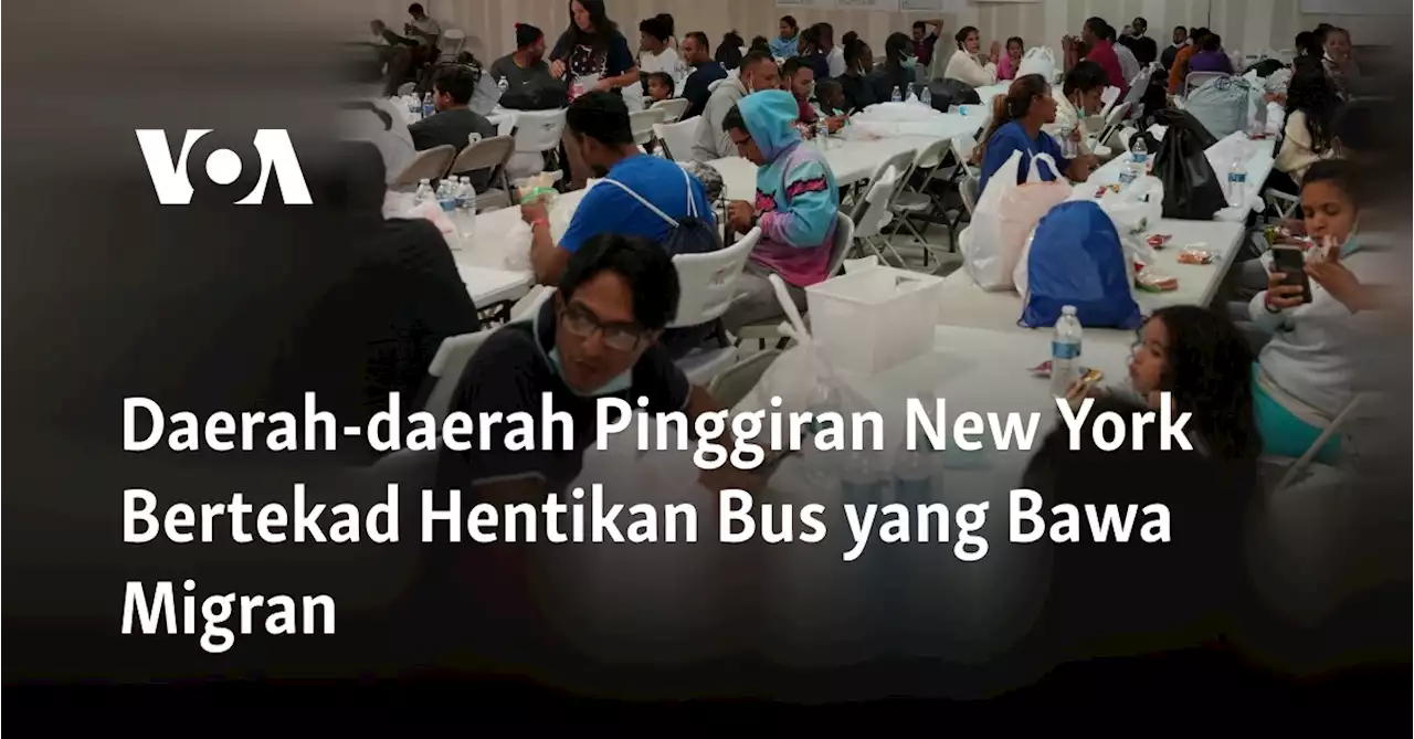 Daerah-daerah Pinggiran New York Bertekad Hentikan Bus yang Bawa Migran