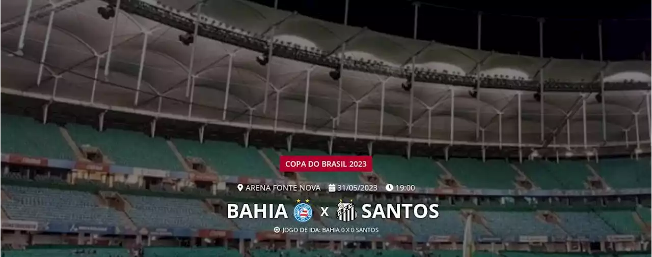 Ao vivo - Bahia x Santos - Copa do Brasil 2023 - Acompanhe todos os lances