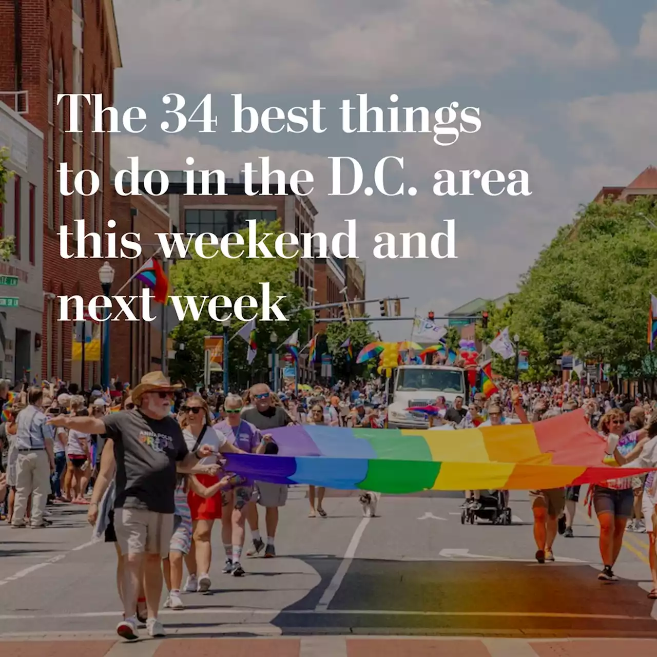 The 34 best things to do in the D.C. area this weekend and next week