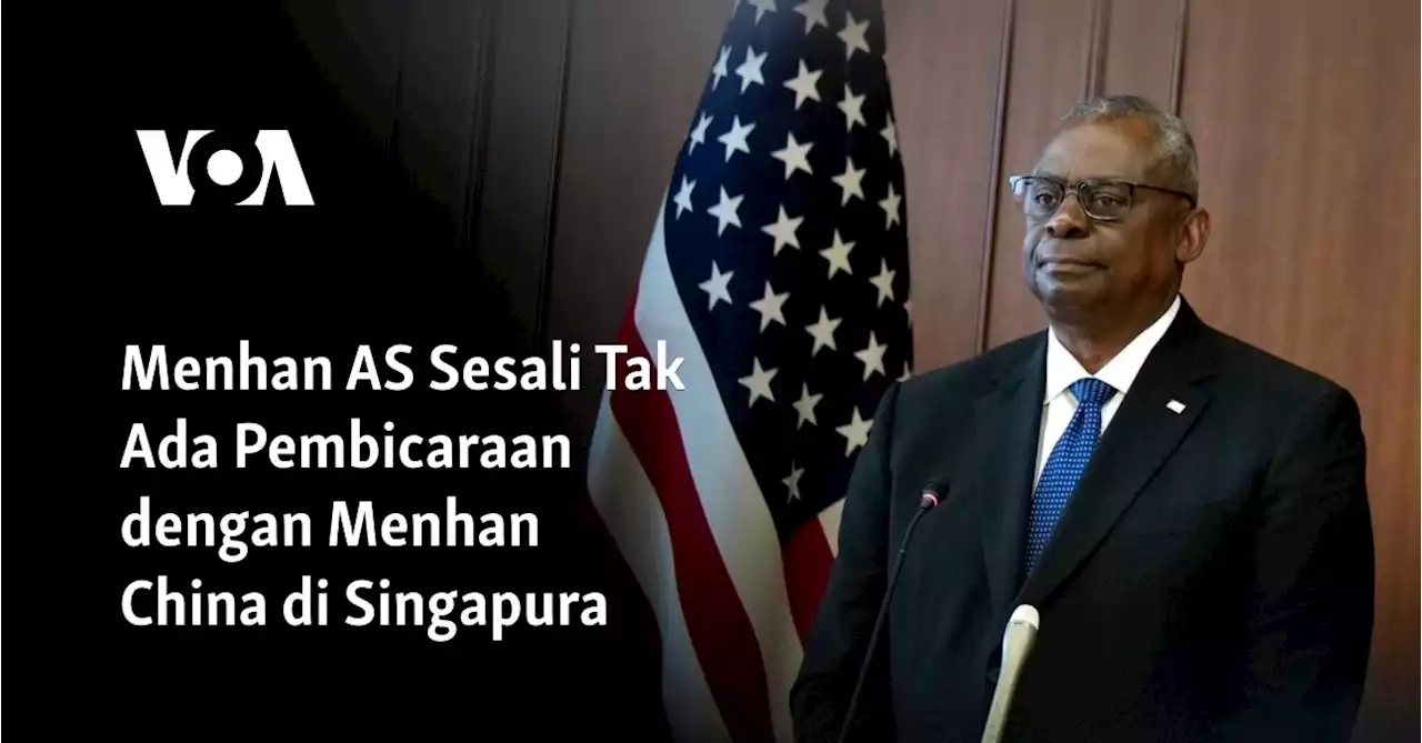 Menhan AS Sesali Tak Ada Pembicaraan dengan Menhan China di Singapura