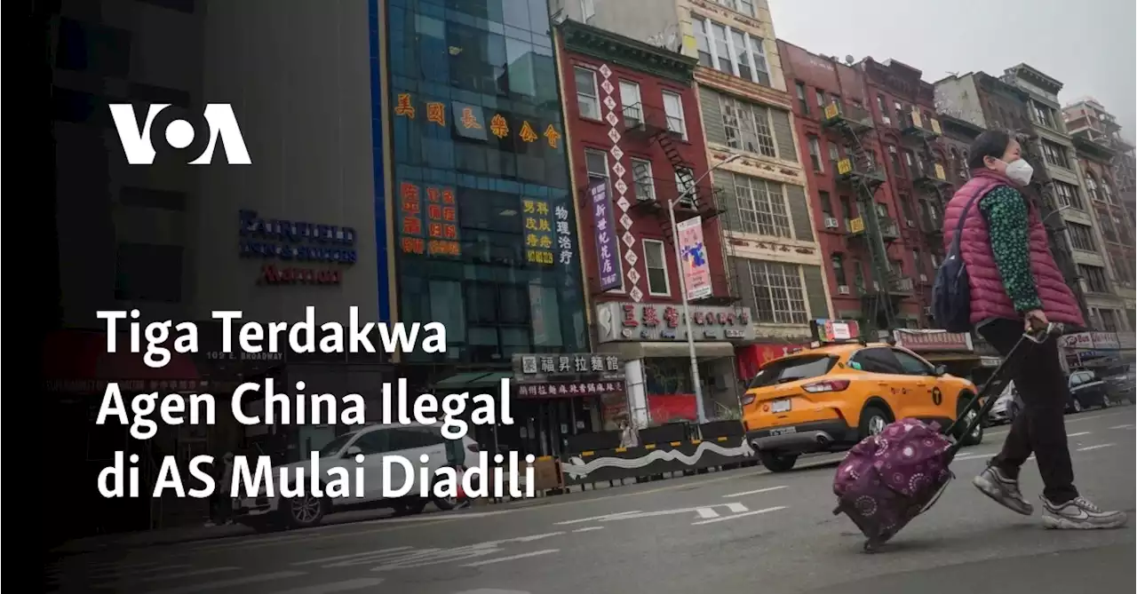 Tiga Terdakwa Agen China Ilegal di AS Mulai Diadili