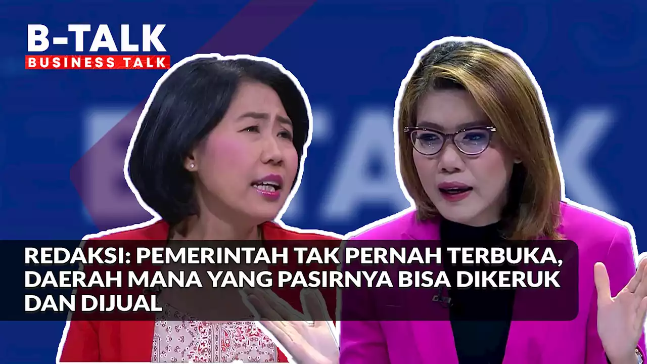 Redaksi: Pemerintah Belum Transparan Daerah yang Pasir Lautnya Bisa Dikeruk dan Dijual | BTALK