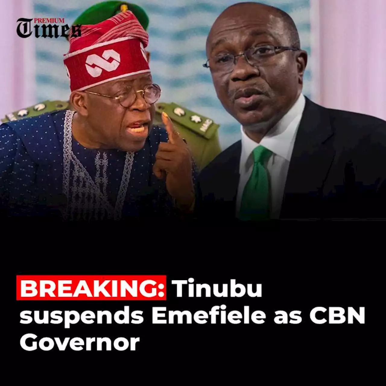 UPDATED: Tinubu suspends Emefiele as CBN Governor