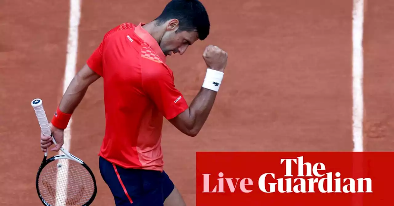 Novak Djokovic v Casper Ruud: French Open men’s singles final – live