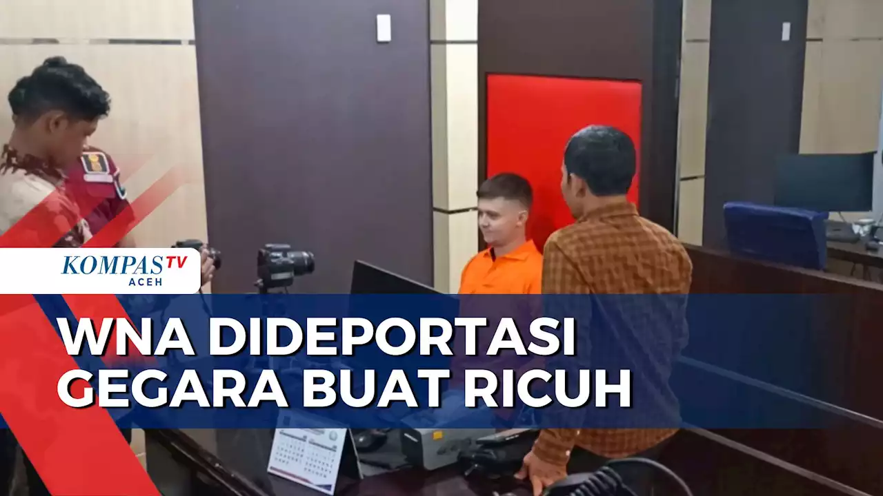 WNA Dideportasi Gegara Buat Ricuh di Aceh