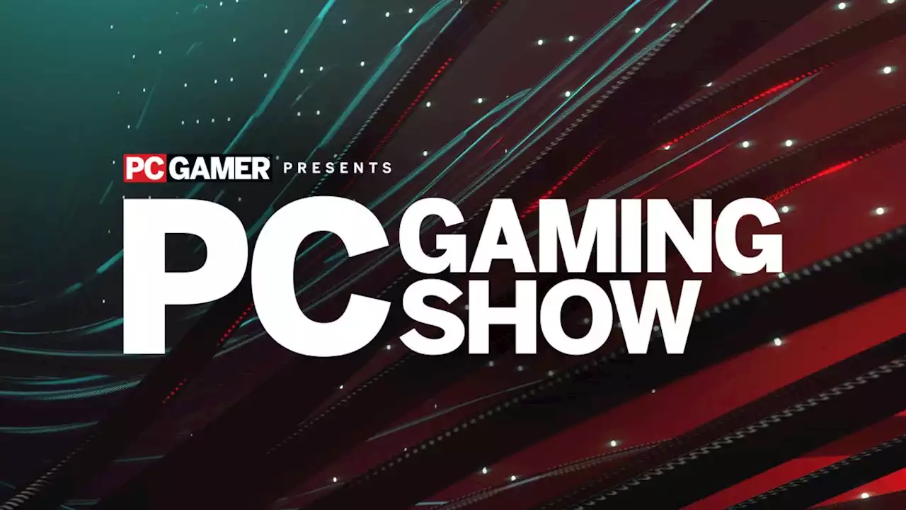 Watch the PC Gaming Show right here on Sunday, June 11