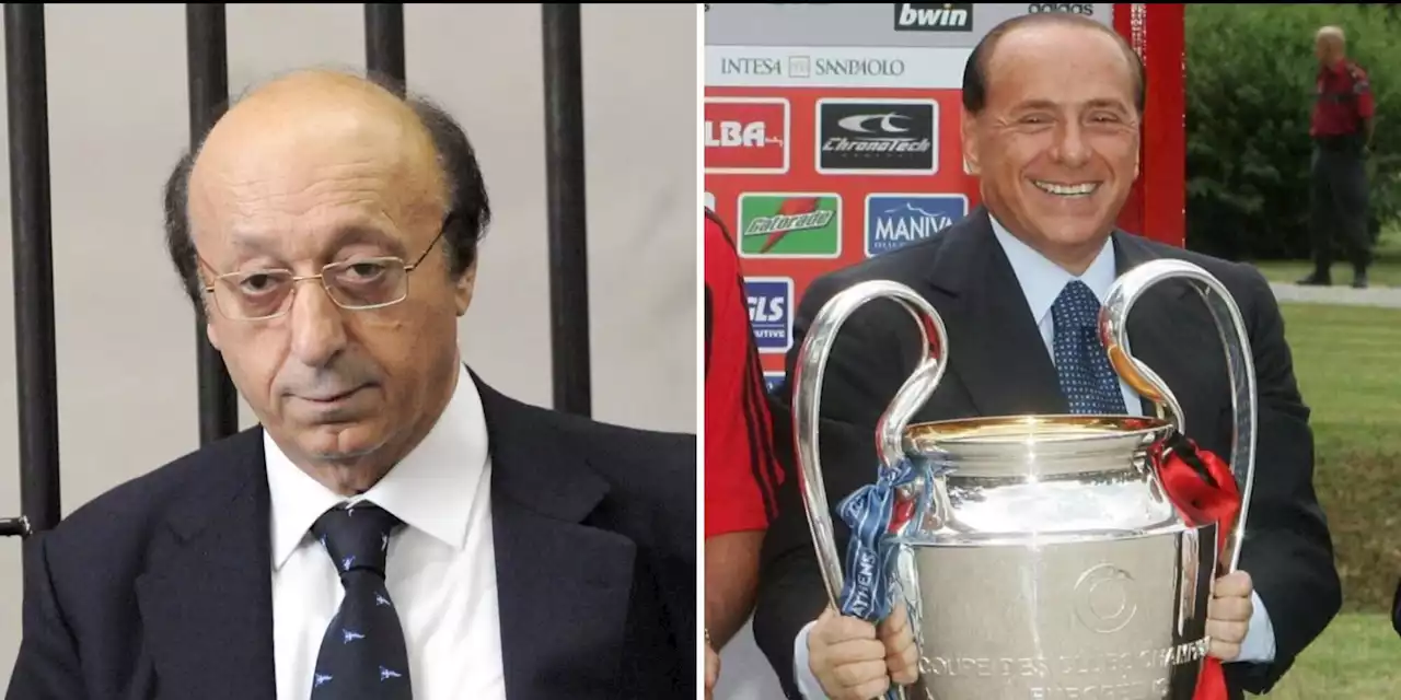 Berlusconi, il retroscena di Moggi: 'Mi voleva portare al Milan'