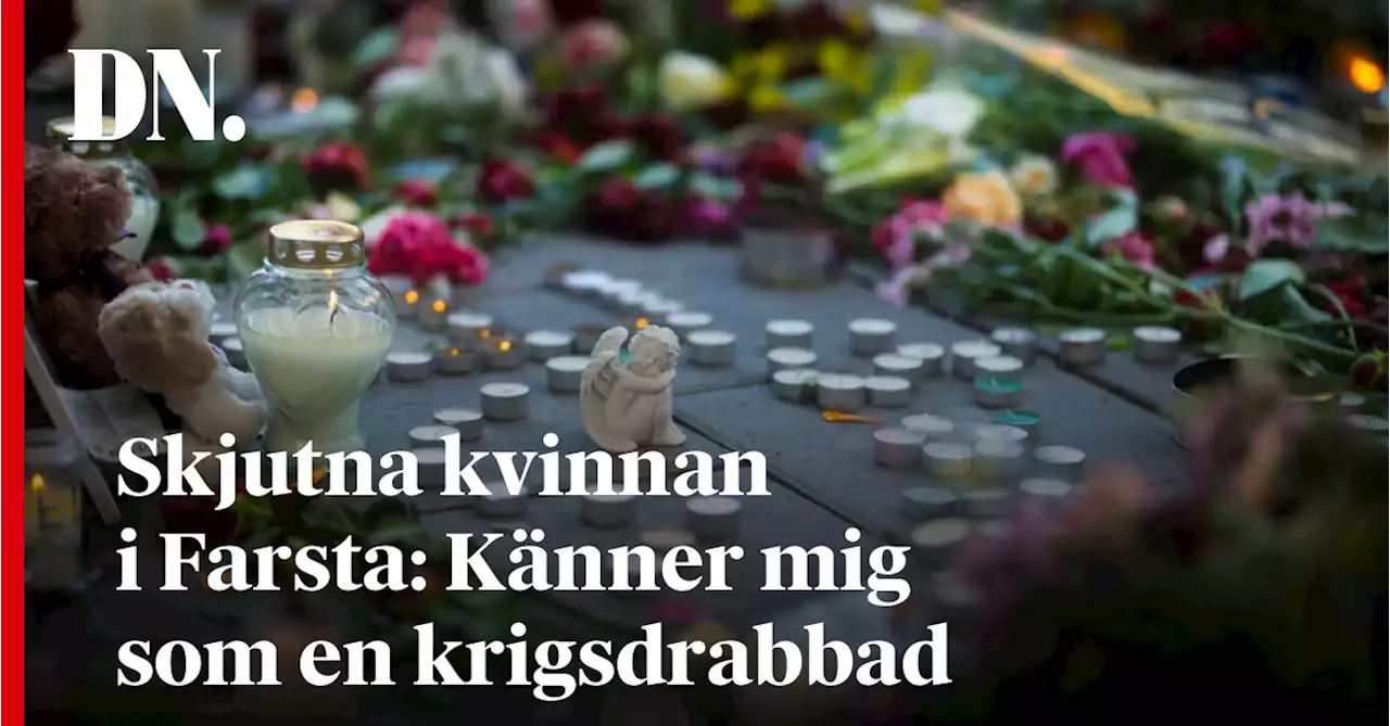 Skjutna kvinnan i Farsta: Känner mig som en krigsdrabbad