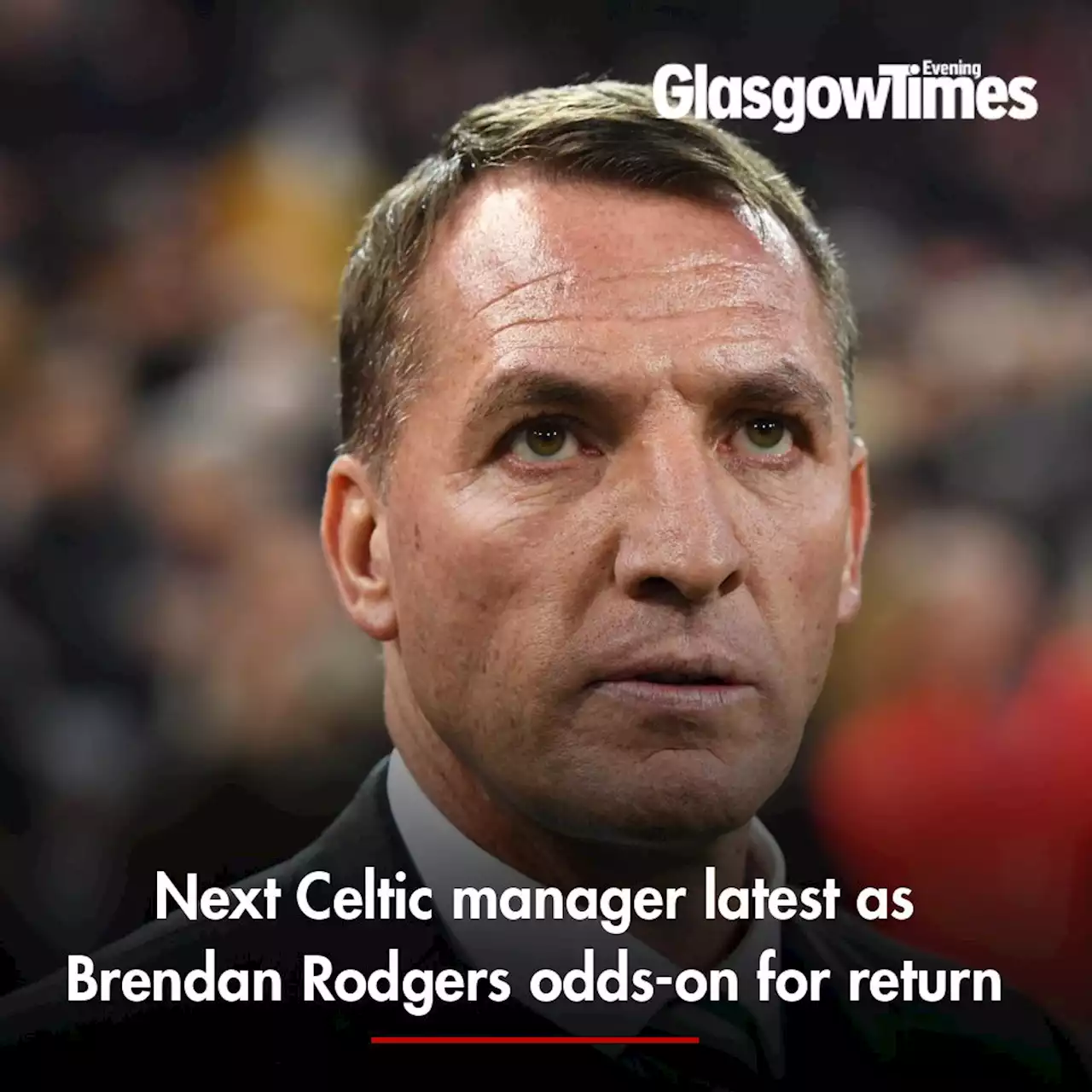 Next Celtic manager latest as Brendan Rodgers odds-on for return