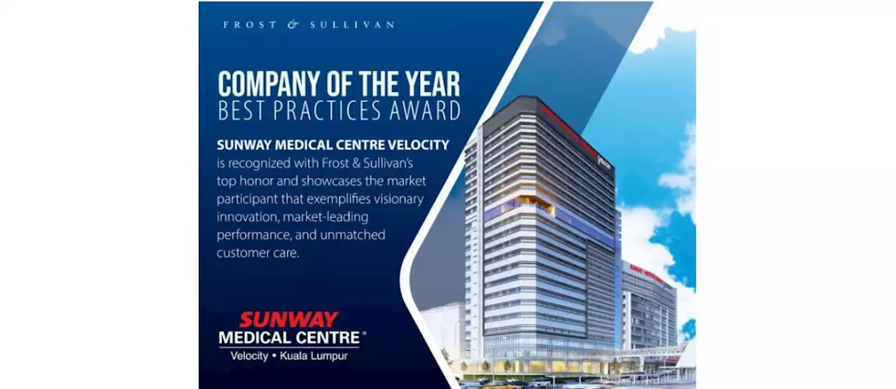 Sunway Medical Centre Velocity awarded by Frost & Sullivan for leading the Malaysian hospital industry