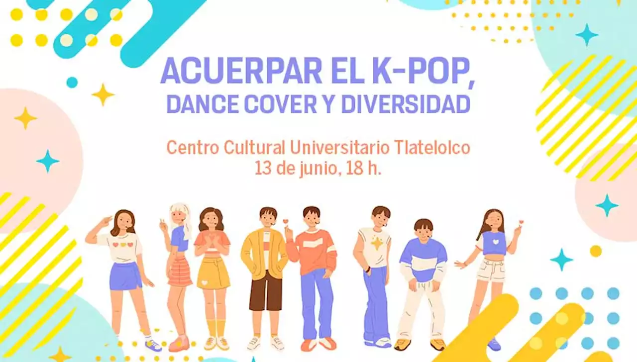 K-POP STORIES: Acuerpar el K-POP dance cover y diversidad - Centro Cultural Universitario Tlatelolco