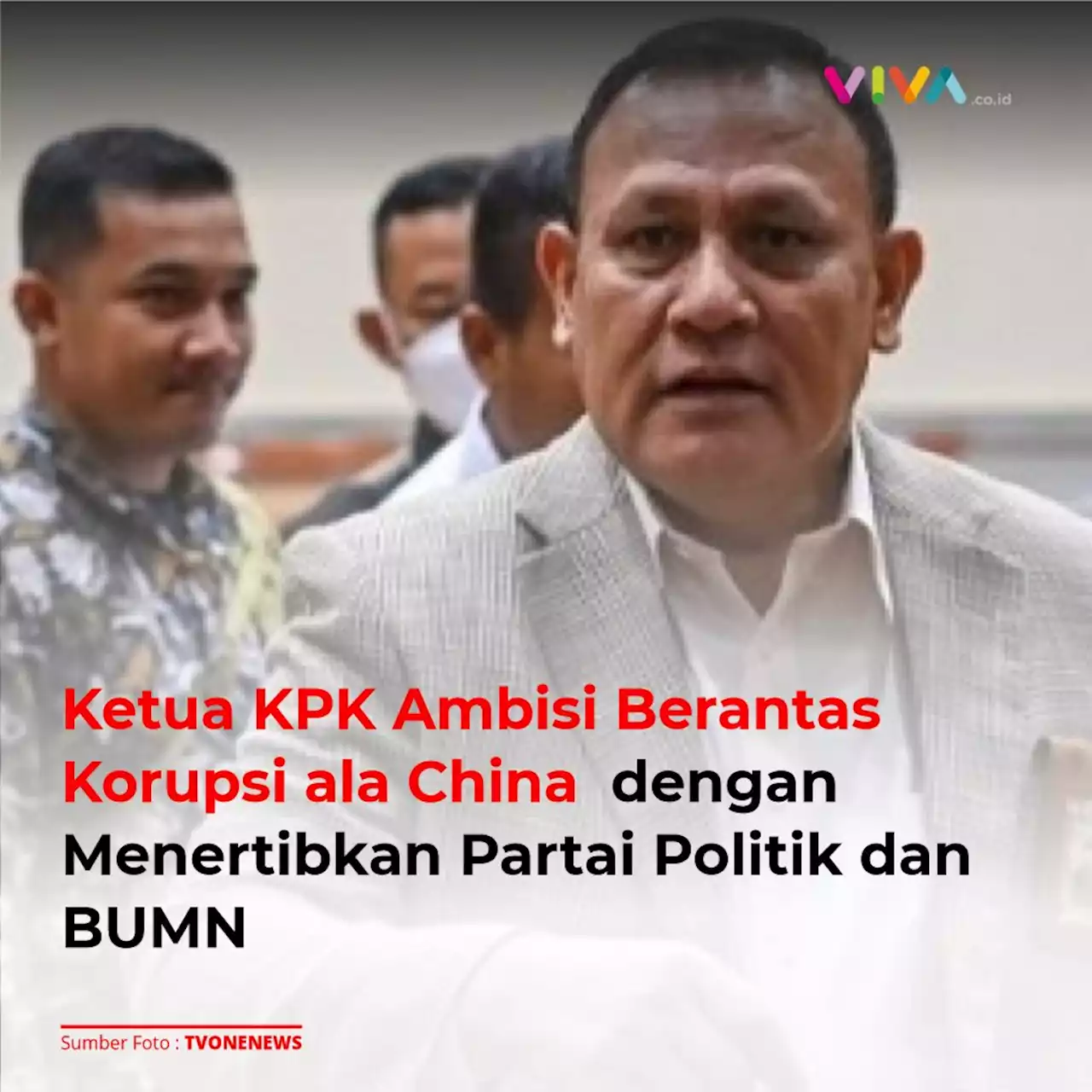 Ketua KPK Ambisi Berantas Korupsi ala China dengan Menertibkan Partai Politik dan BUMN