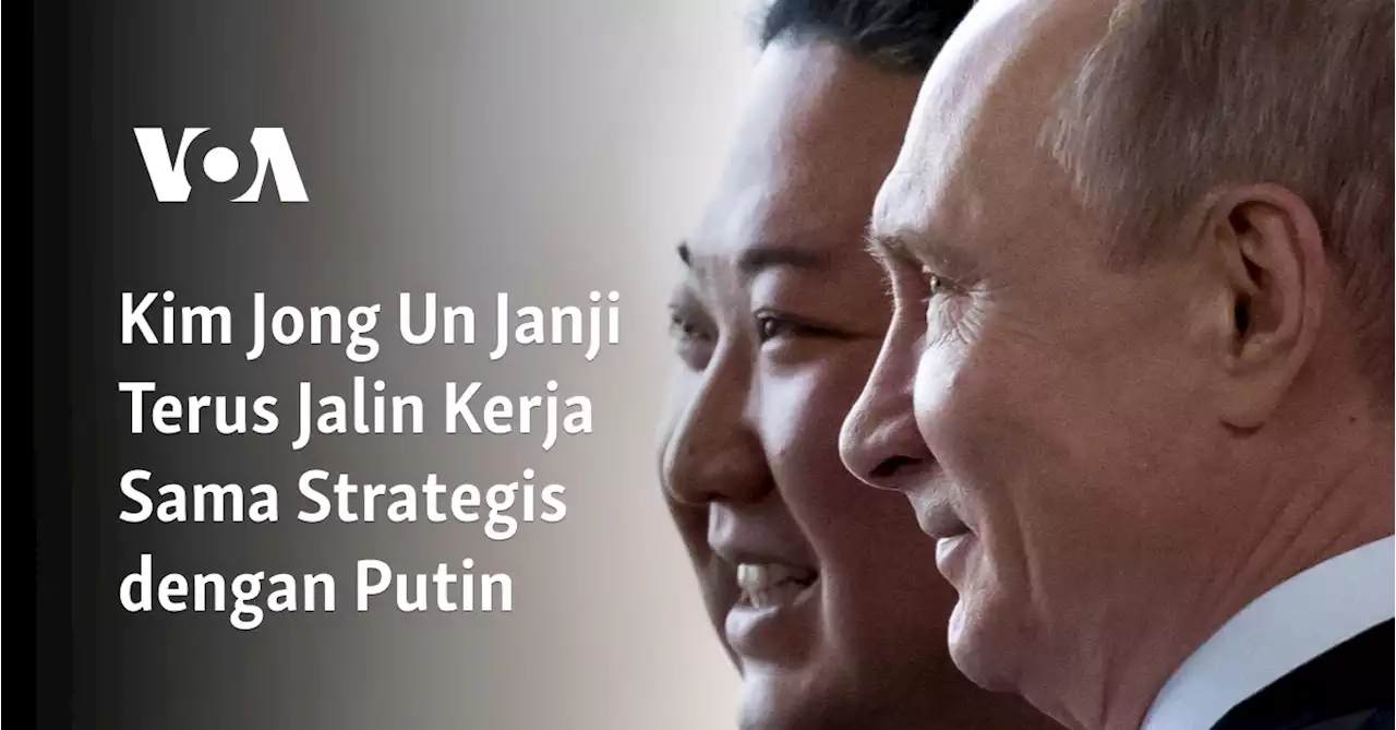 Kim Jong Un Janji Terus Jalin Kerja Sama Strategis dengan Putin