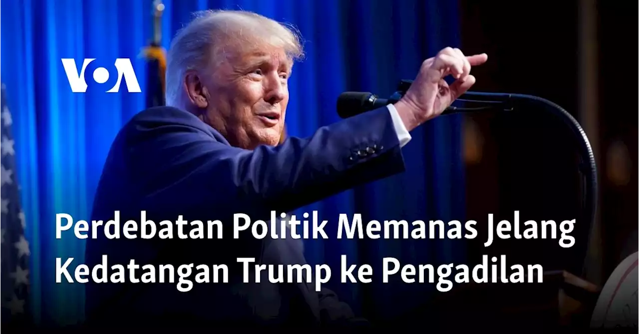 Perdebatan Politik Memanas Jelang Kedatangan Trump ke Pengadilan