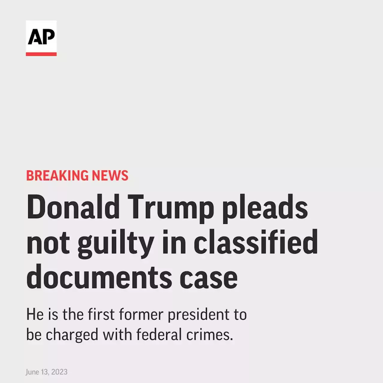 Trump pleads not guilty to federal charges that he illegally kept classified documents at Florida estate