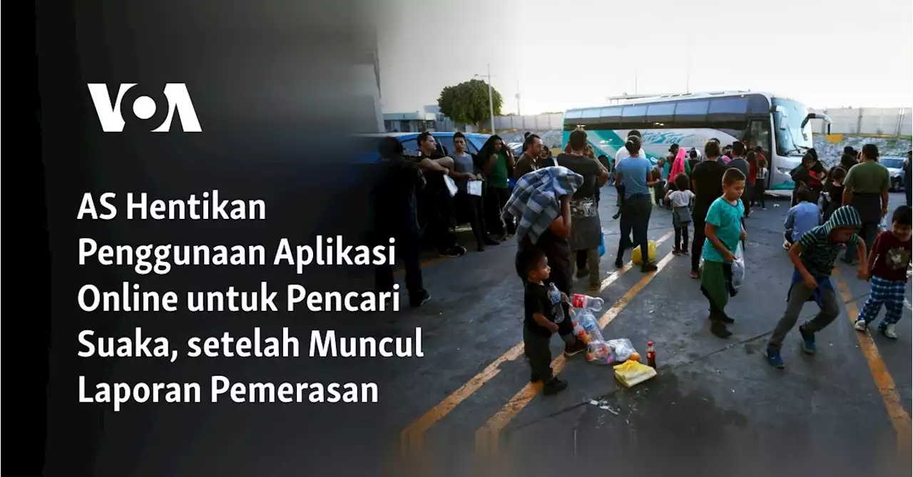 AS Hentikan Penggunaan Aplikasi Online untuk Pencari Suaka, setelah Muncul Laporan Pemerasan