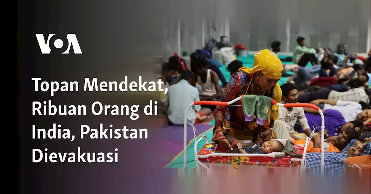 Topan Mendekat, Ribuan Orang di India, Pakistan Dievakuasi