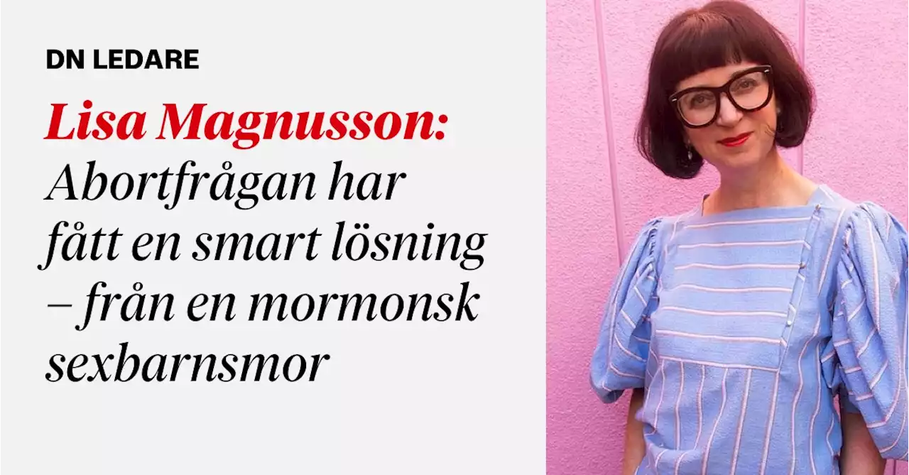 Lisa Magnusson: Abortfrågan har fått en smart lösning – från en mormonsk sexbarnsmor