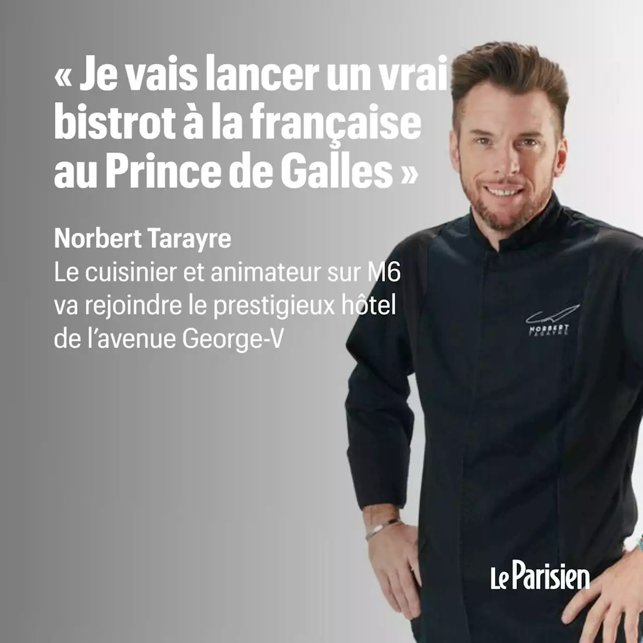 Norbert Tarayre : « Je vais lancer un vrai bistrot à la française au Prince de Galles »