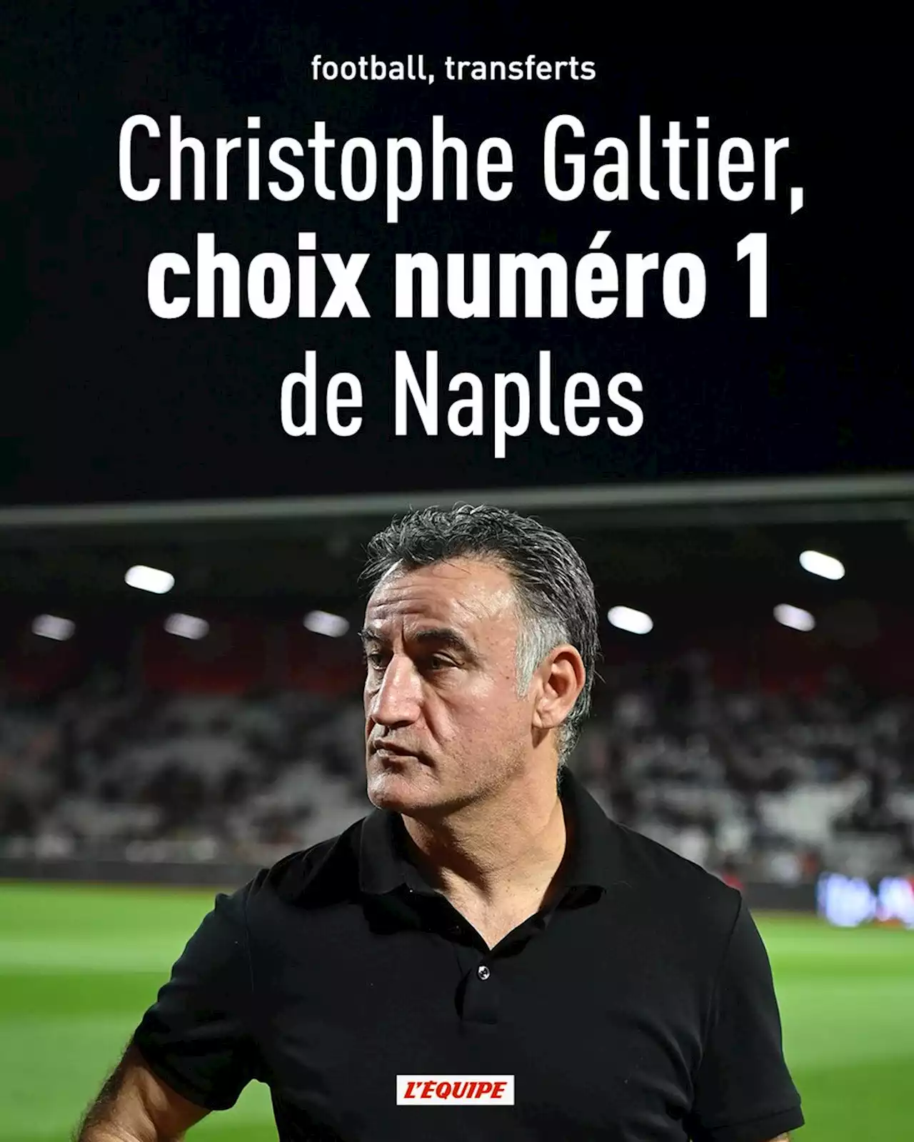 Christophe Galtier choix numéro 1 de Naples