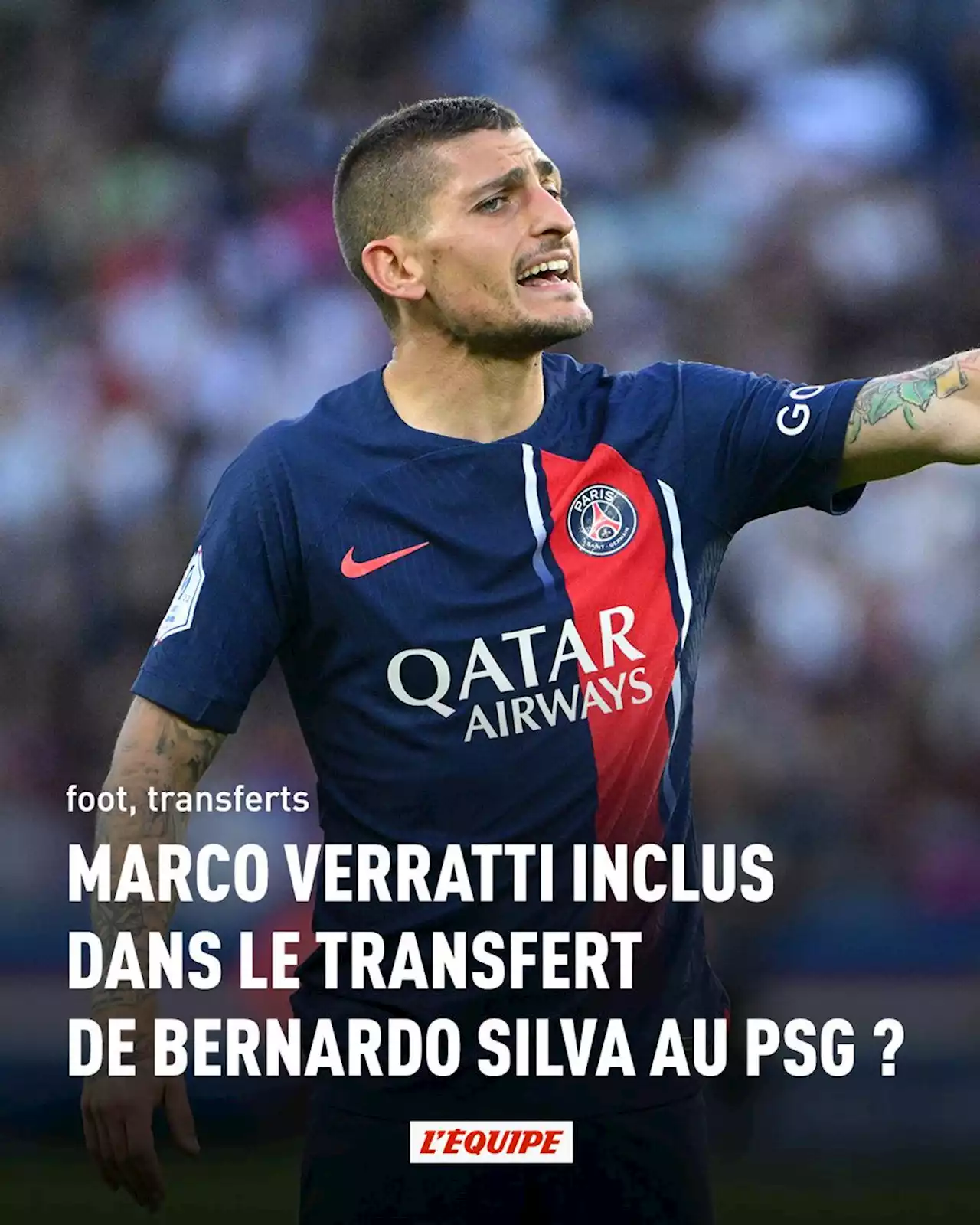 Marco Verratti inclus dans le transfert de Bernardo Silva au PSG ?