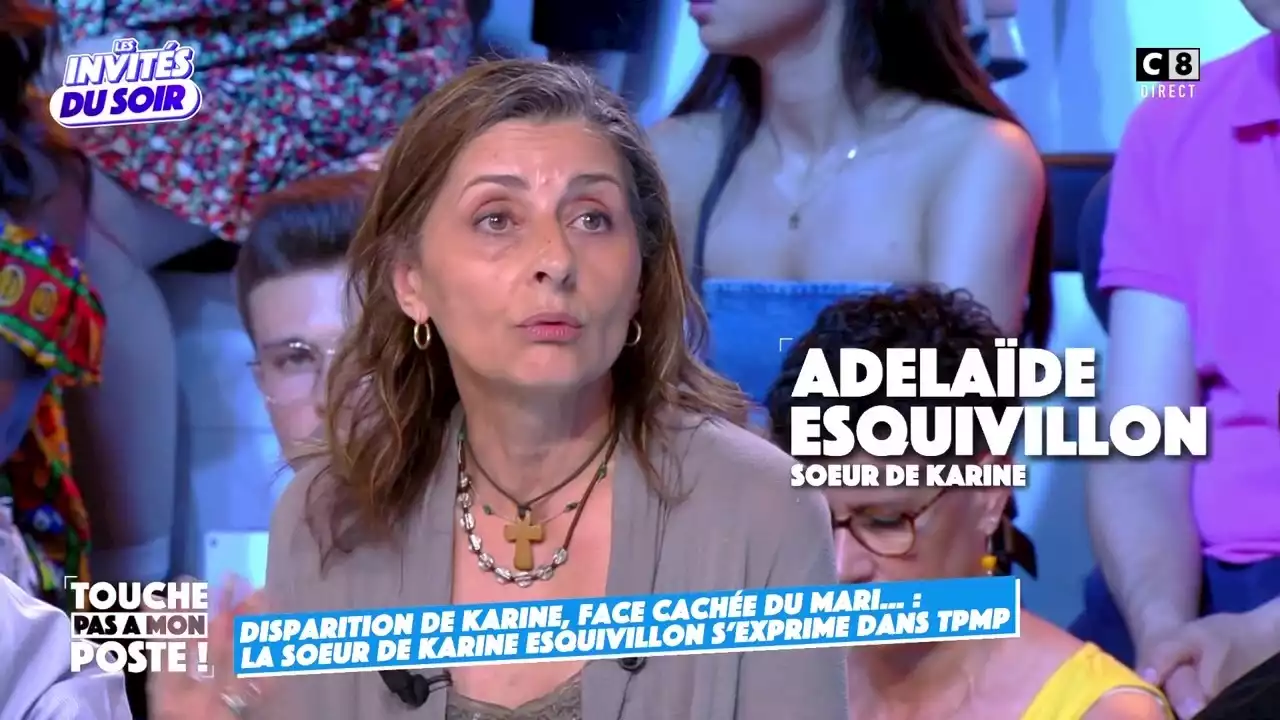 Disparition de Karine Esquivillon : 'vous êtes plaqués au sol', sa sœur craque en direct dans TPMP - Closer