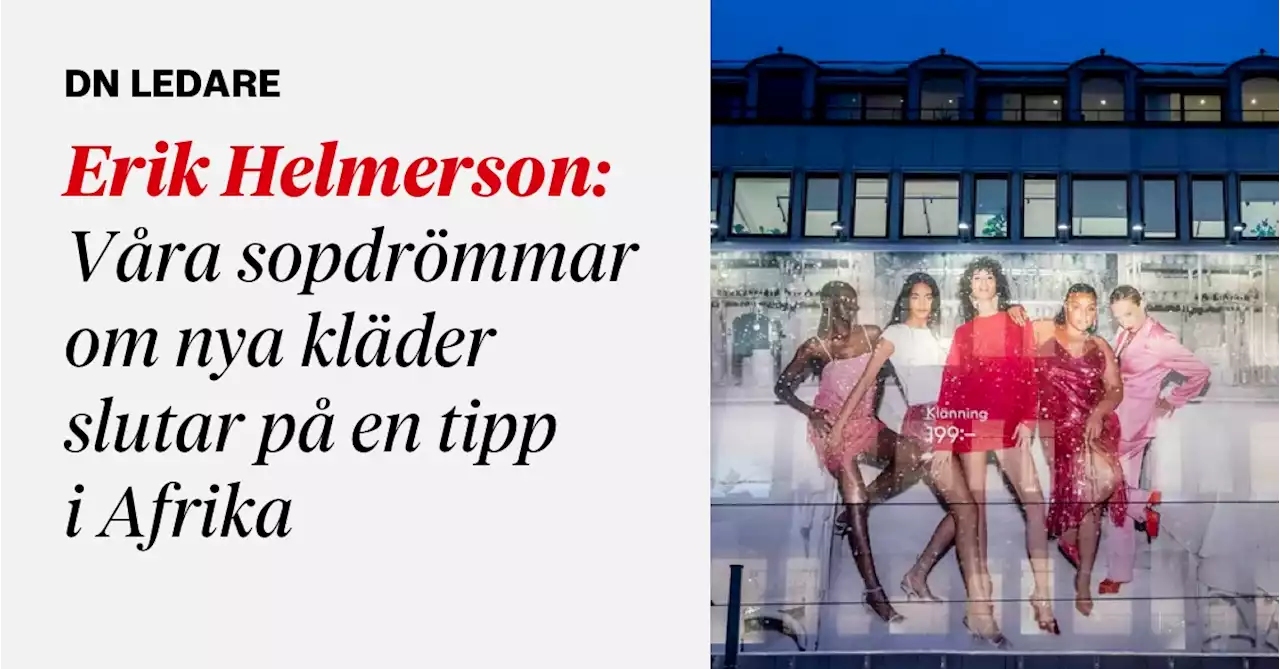 Erik Helmerson: Våra sopdrömmar om nya kläder slutar på en tipp i Afrika