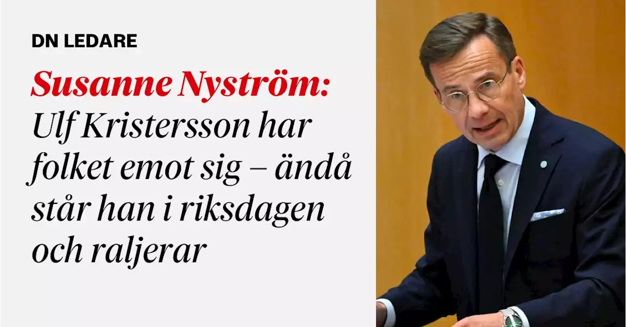 Susanne Nyström: Ulf Kristersson har folket emot sig – ändå står han i riksdagen och raljerar