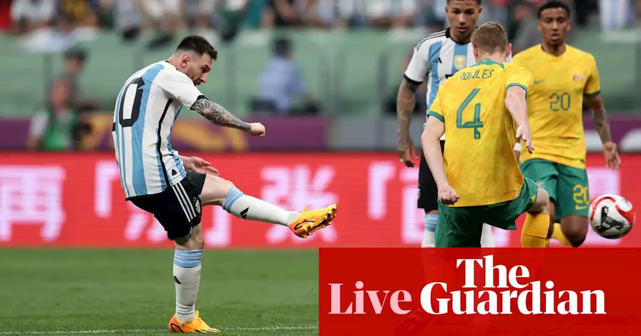 Argentina v Australia: international football friendly – live