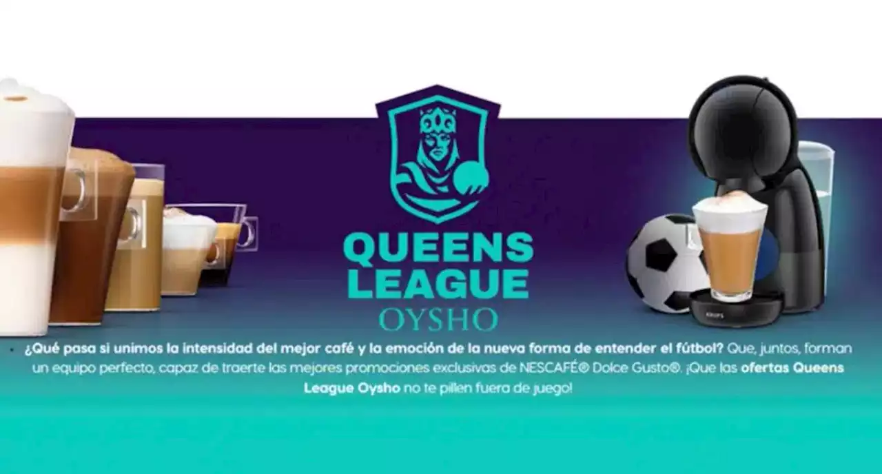 Nescafé Dolce Gusto juega en la Queens League Oysho