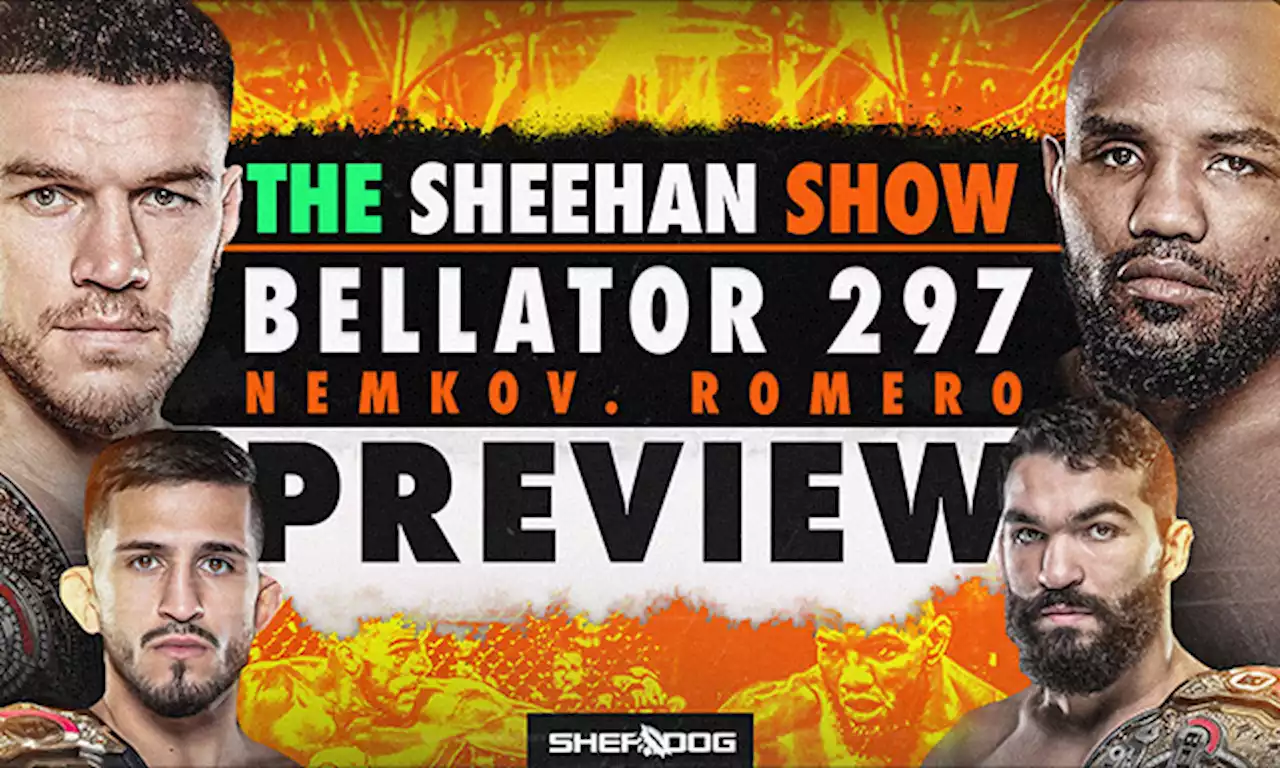 The Sheehan Show: Bellator 297 ‘Nemkov vs. Romero’ Preview