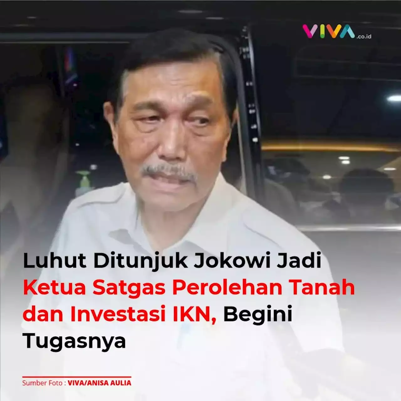 Luhut Ditunjuk Jokowi Jadi Ketua Satgas Perolehan Tanah dan Investasi IKN, Begini Tugasnya