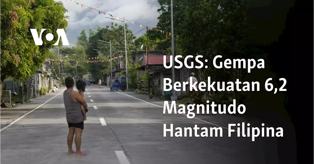 USGS: Gempa Berkekuatan 6,2 Magnitudo Hantam Filipina