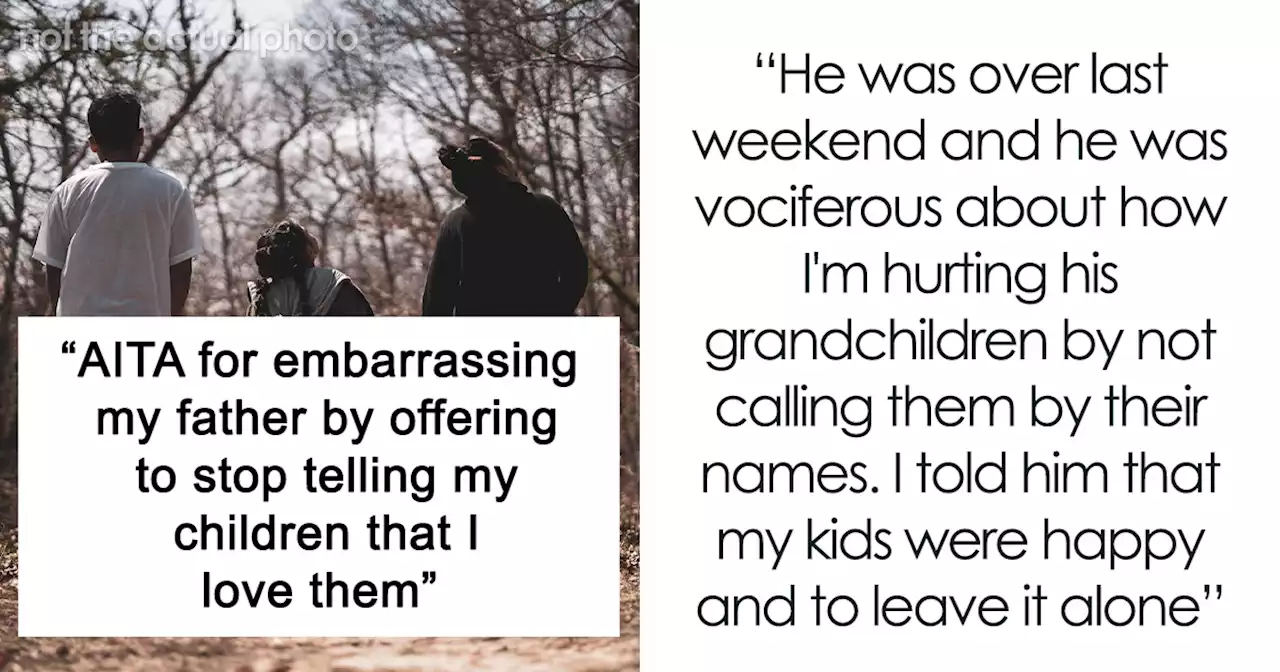 Dad Uses His Kids As Props To Make A Point To His Father That He Was Always Emotionally Distant, Upsetting Everyone