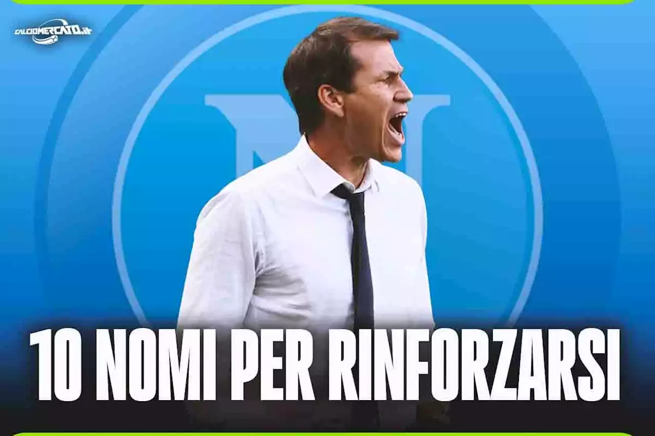 Rudi Garcia al Napoli, ora il mercato: i 10 nomi perfetti per rinforzarsi - Calciomercato