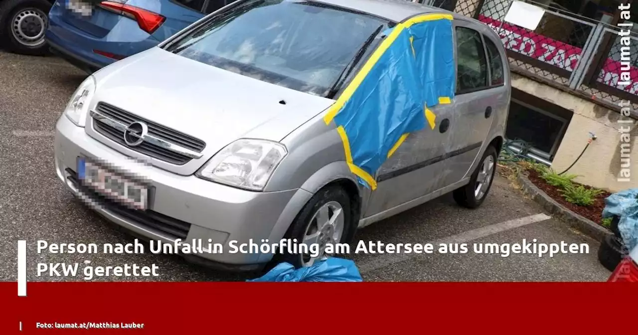 Person nach Unfall in Schörfling am Attersee aus umgekippten PKW gerettet | laumat|at