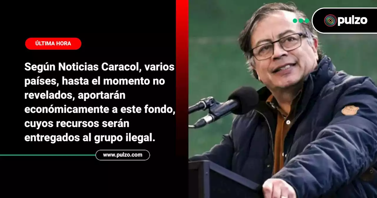 Gobierno Petro creó 'fondo internacional' para que Eln deje de secuestrar y extorsionar - Pulzo
