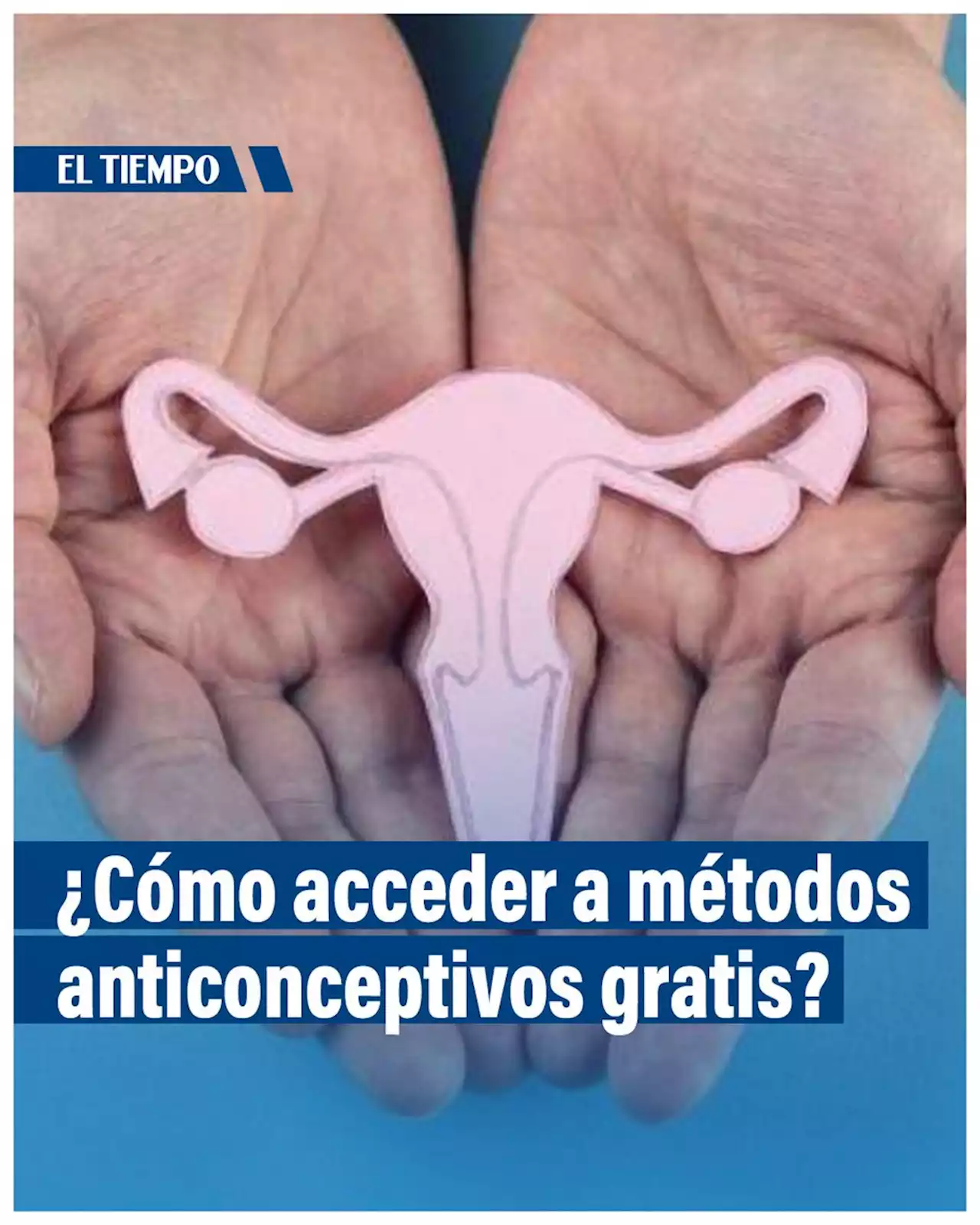 ¿Cómo acceder a métodos anticonceptivos gratis?